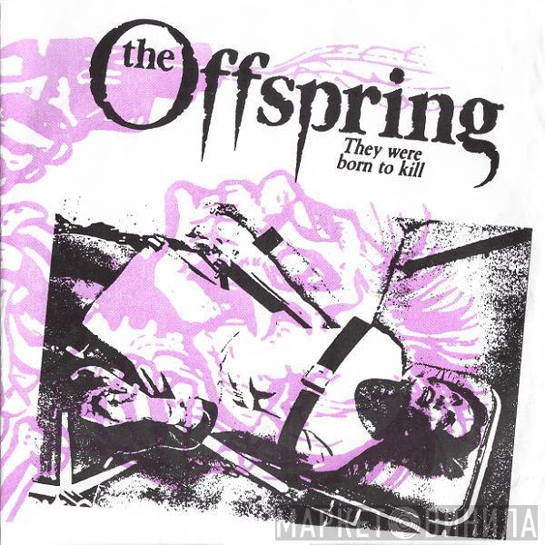  The Offspring  - They Were Born To Kill