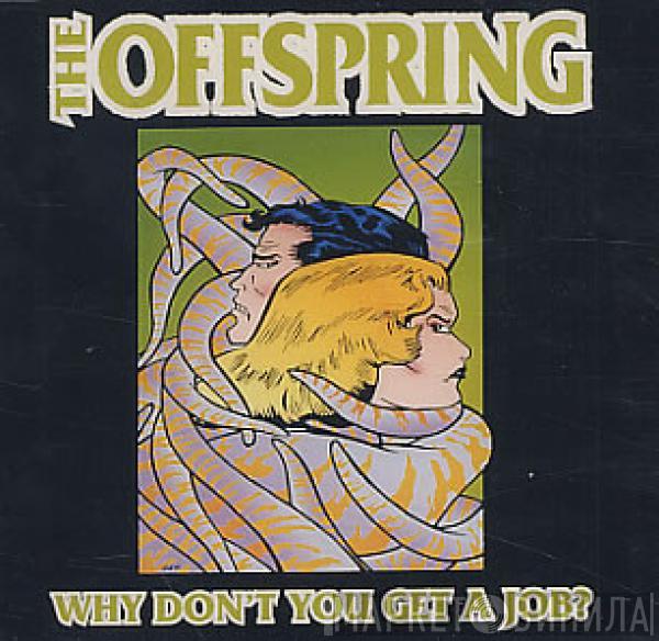 The Offspring - Why Don't You Get A Job?