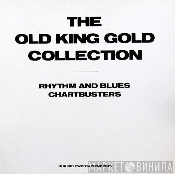  - The Old King Gold Collection (Rhythm And Blues Chartbusters)