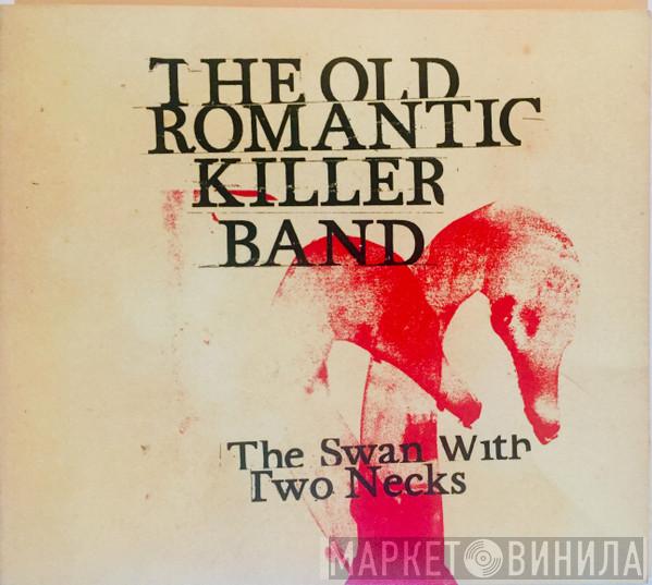 The Old Romantic Killer Band - The Swan With Two Necks