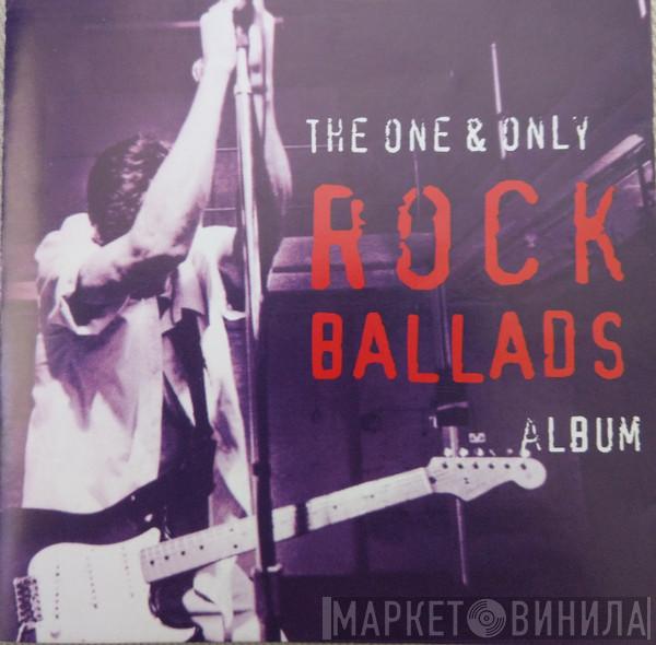  - The One & Only Rock Ballads Album