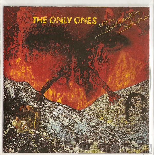  The Only Ones  - Even Serpents Shine