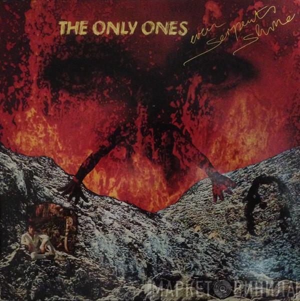  The Only Ones  - Even Serpents Shine