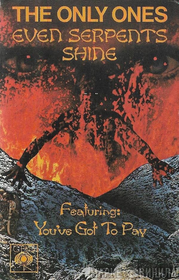  The Only Ones  - Even Serpents Shine