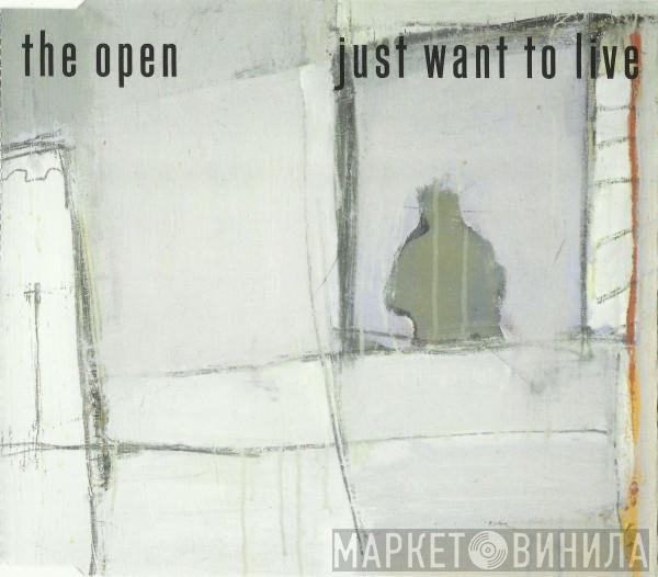 The Open - Just Want To Live