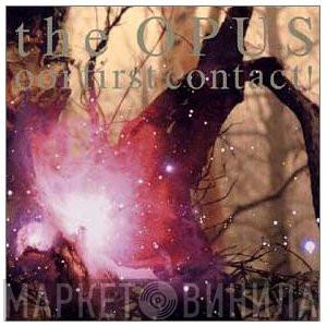  The Opus  - 001 First Contact!