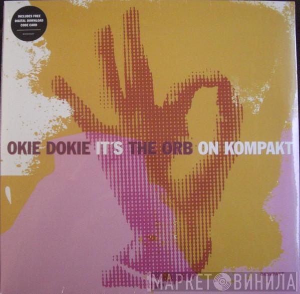 The Orb - Okie Dokie It's The Orb On Kompakt