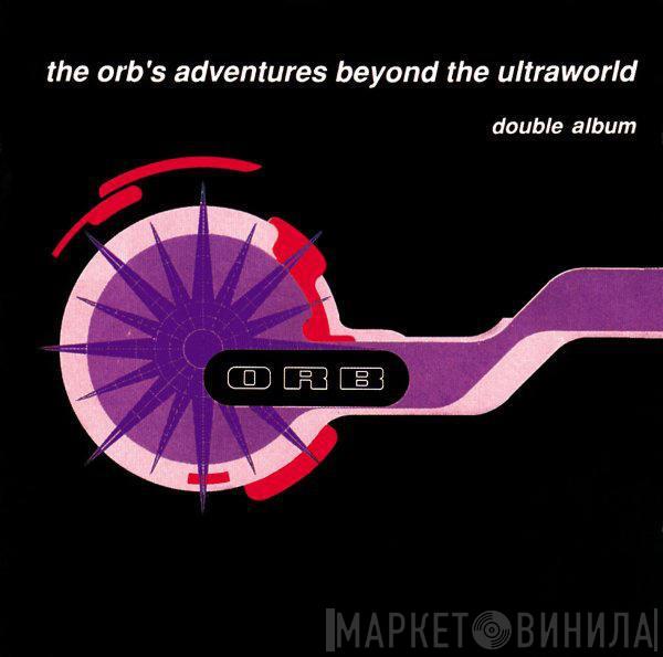  The Orb  - The Orb's Adventures Beyond The Ultraworld