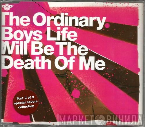 The Ordinary Boys - Life Will Be The Death Of Me