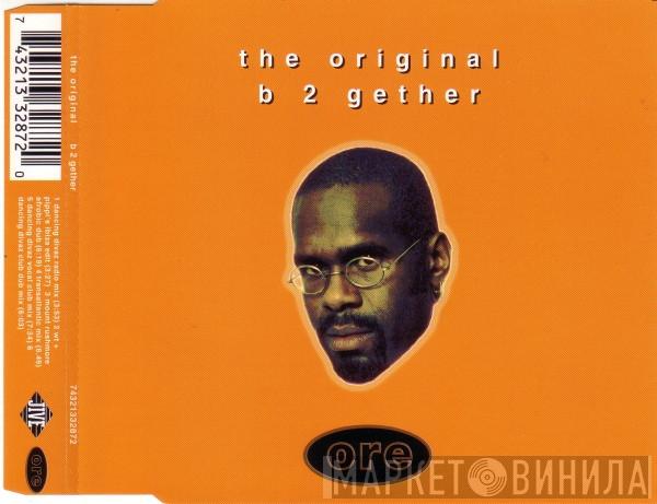  The Original  - B 2 Gether