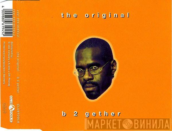  The Original  - B 2 Gether