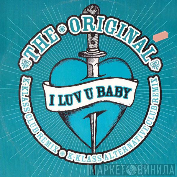  The Original  - I Luv U Baby