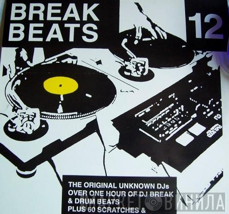 The Original Unknown DJ's - Break Beats 12