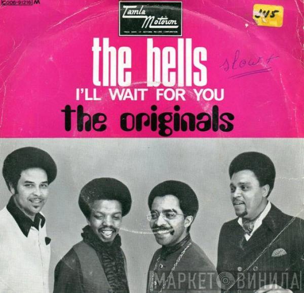  The Originals  - The Bells / I'll Wait For You