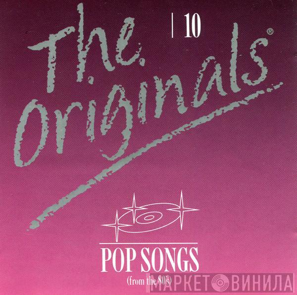  - The Originals - 10 - Pop Songs (From The 80's)