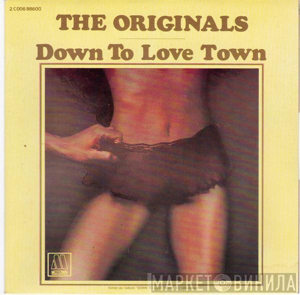  The Originals  - Down To Love Town