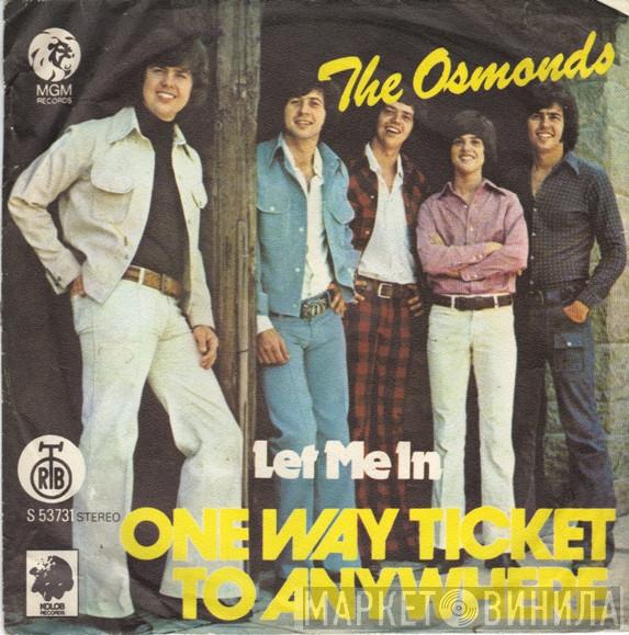  The Osmonds  - Let Me In / One Way Ticket To Anywhere