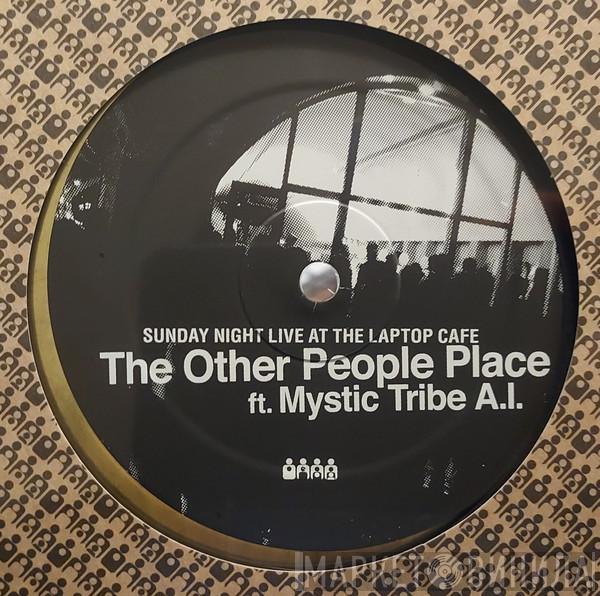 The Other People Place, Mystic Tribe A.I. - Sunday Night Live At The Laptop Cafe