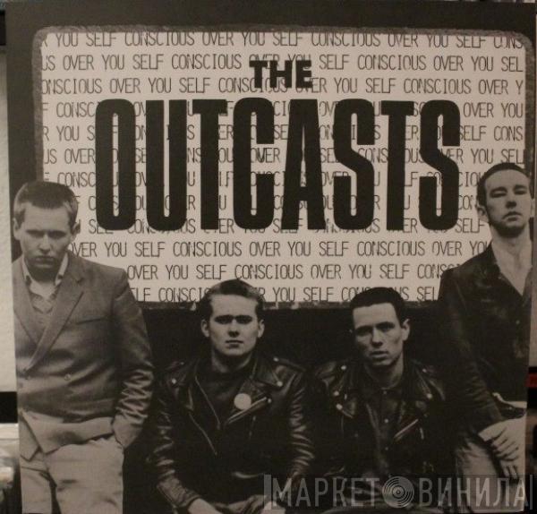 The Outcasts - Self Conscious Over You