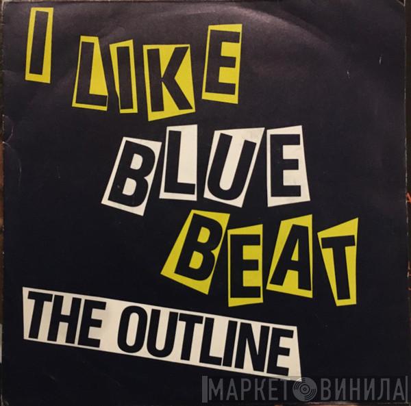  The Outline  - I Like Bluebeat