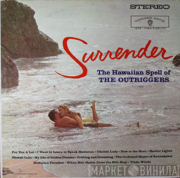  The Outriggers  - Surrender: The Hawaiian Spell Of The Outriggers
