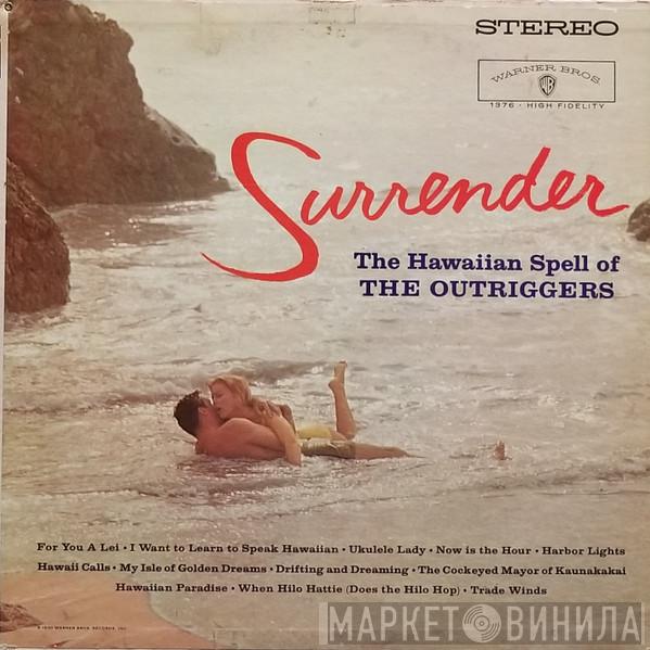  The Outriggers  - Surrender: The Hawaiian Spell Of The Outriggers