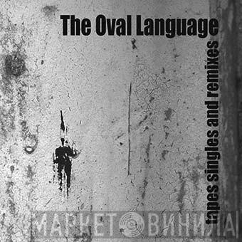 The Oval Language - Tapes Singles And Remixes