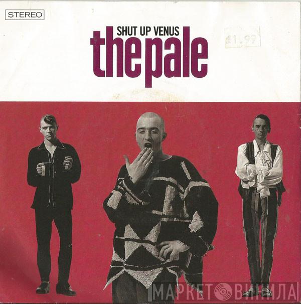 The Pale - Shut Up Venus