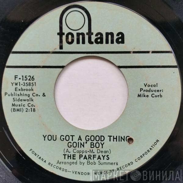 The Parfays - You Got A Good Thing Goin' Boy