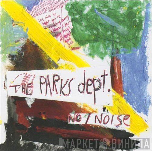 The Parks Dept. - No / Noise