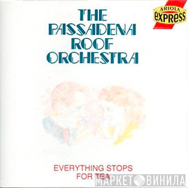  The Pasadena Roof Orchestra  - Everything Stops For Tea