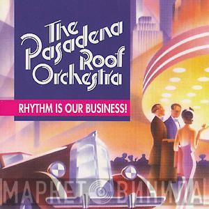  The Pasadena Roof Orchestra  - Rhythm Is Our Business!