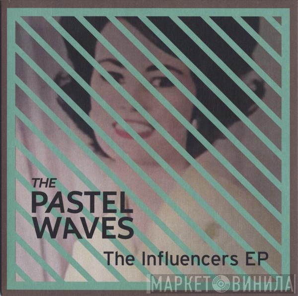 The Pastel Waves - The Influencers EP