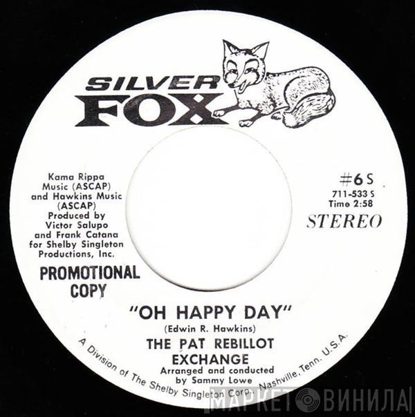  The Pat Rebillot Exchange  - Oh Happy Day / Oh Happy Day