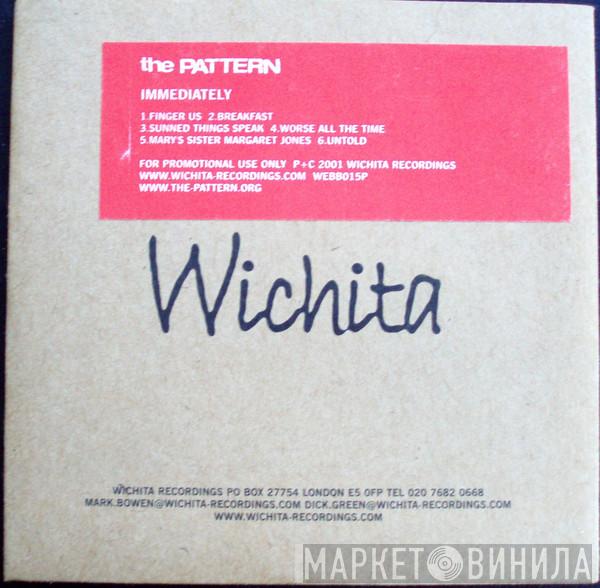 The Pattern - Immediately