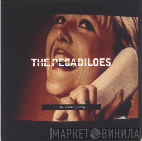The Pecadiloes - ...The Wanting Song...