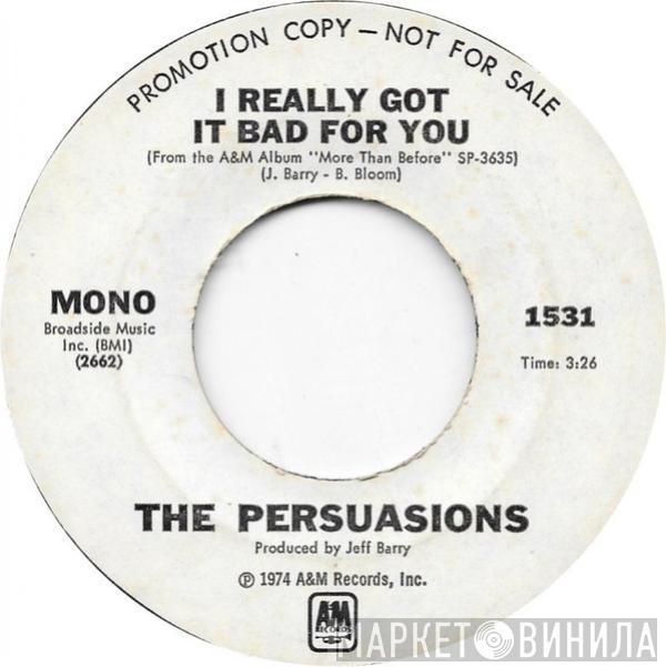 The Persuasions - I Really Got It Bad For You