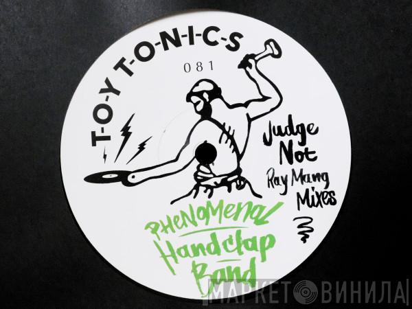  The Phenomenal Handclap Band  - Judge Not (Ray Mang Mixes)