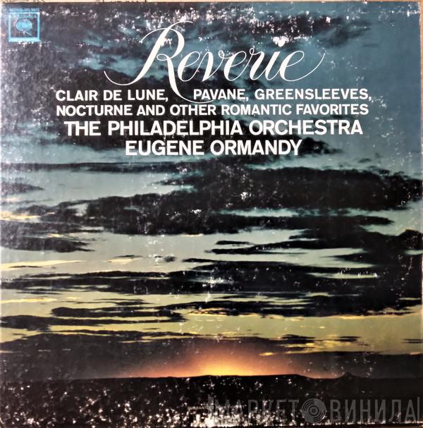 , The Philadelphia Orchestra  Eugene Ormandy  - Reverie, Clair De Lune, Nocturne, Greensleeves, Pavane And Other Romantic Favorites