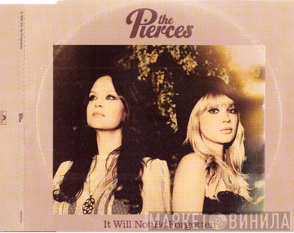 The Pierces - It Will Not Be Forgotten
