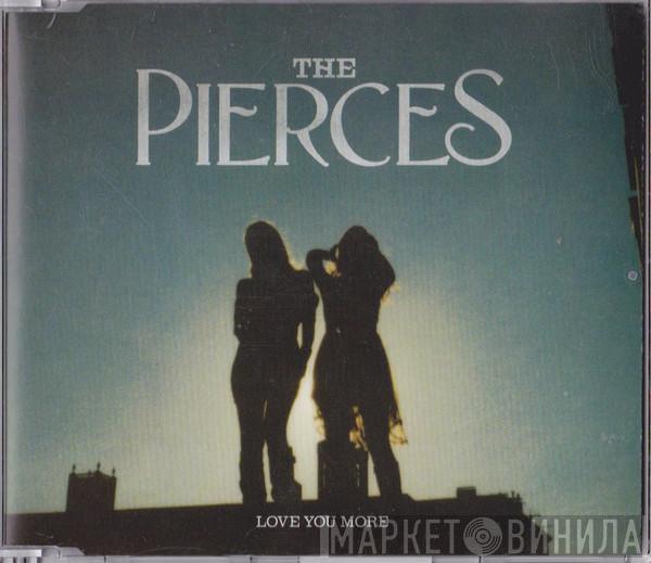 The Pierces - Love You More