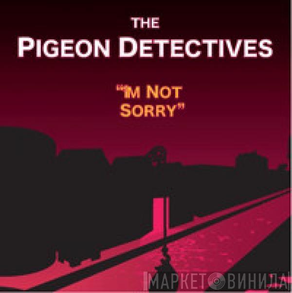  The Pigeon Detectives  - I'm Not Sorry