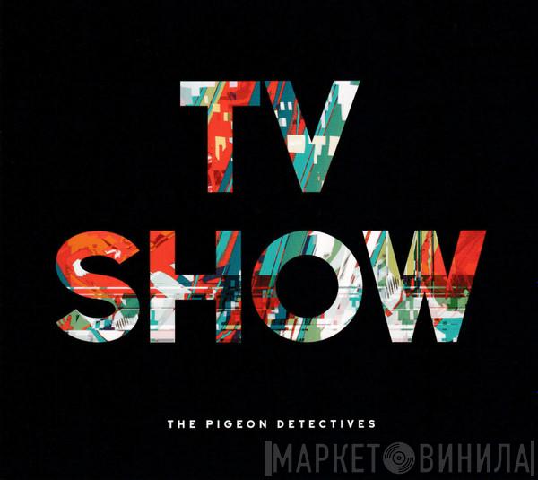 The Pigeon Detectives - TV Show