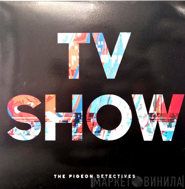  The Pigeon Detectives  - TV Show
