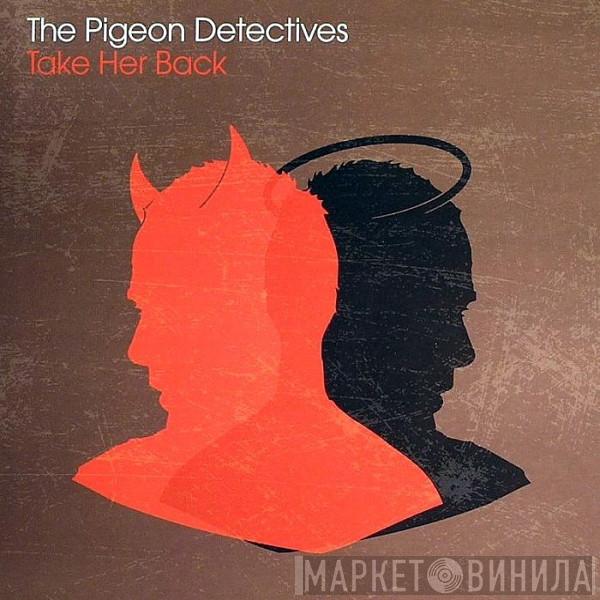 The Pigeon Detectives - Take Her Back