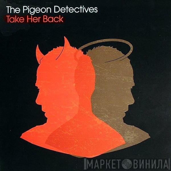 The Pigeon Detectives - Take Her Back