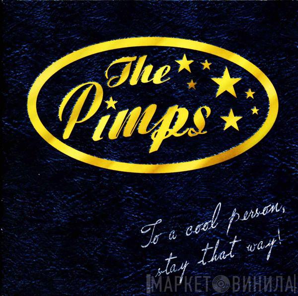 The Pimps - To A Cool Person, Stay That Way