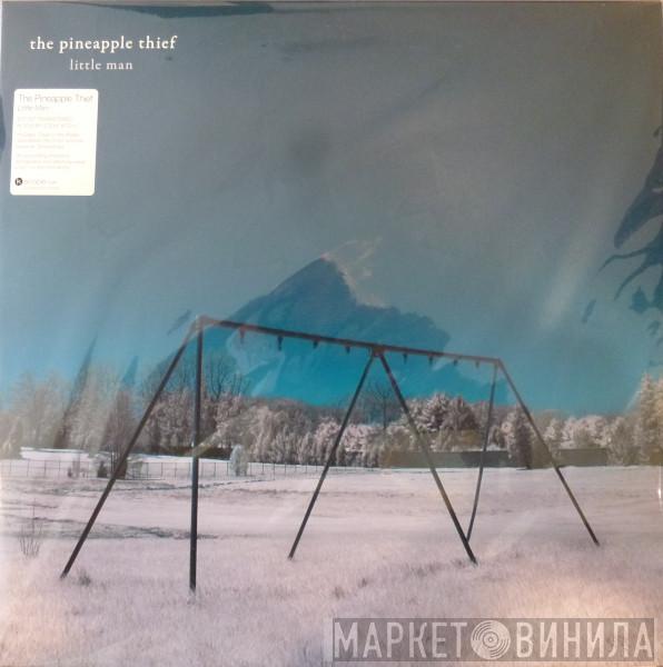 The Pineapple Thief - Little Man