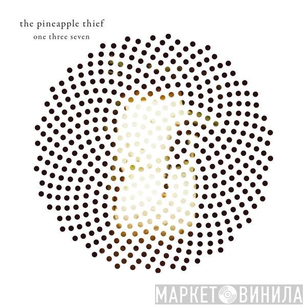 The Pineapple Thief - One Three Seven
