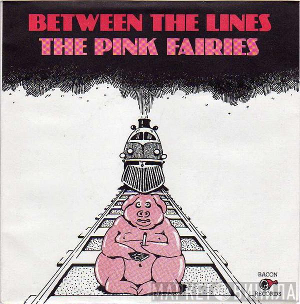 The Pink Fairies - Between The Lines
